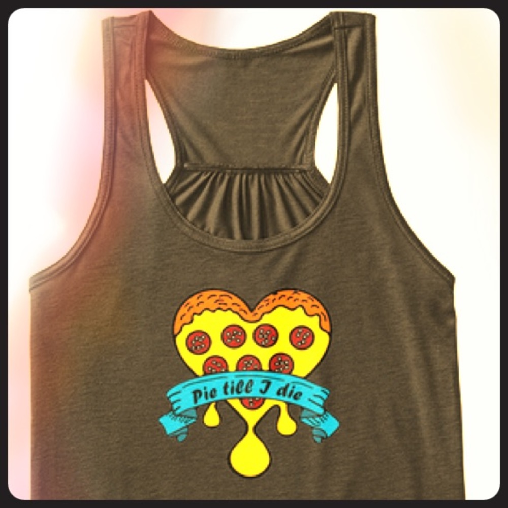 Pie til’ I die Tank top